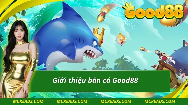 Thông tin đáng chú ý về bắn cá Good88