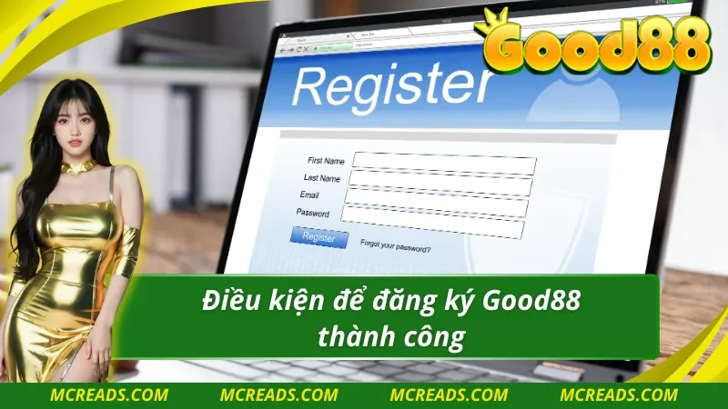Tìm hiểu điều kiện với quy trình đăng ký Good88
