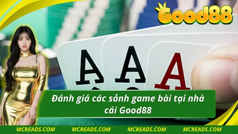 Thẩm định chất lượng của các sảnh Game bài Good88
