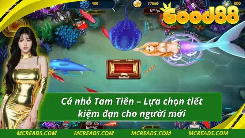 Những con cá dễ bắn là cơ hội để săn thưởng tại TP Tam Tiên bắn cá Good88