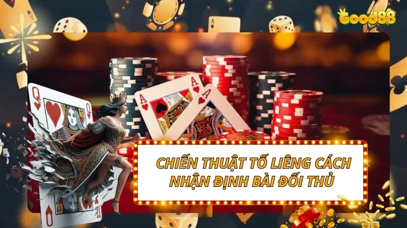 Chiến thuật tố Liêng GOOD88: Cách nhận định bài đối thủ